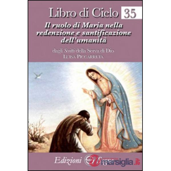 Libro di Cielo 35. Il ruolo di Maria nella redenzione e santificazione dell'umanità
