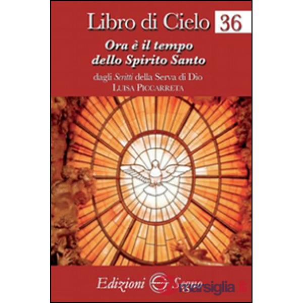 Libro di cielo 36. Ora è il tempo dello Spirito Santo
