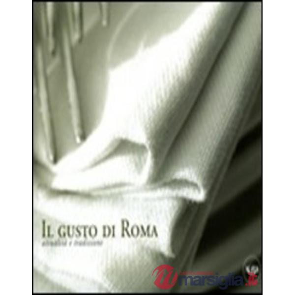 Gusto di Roma. Attualità e tradizione (Il)