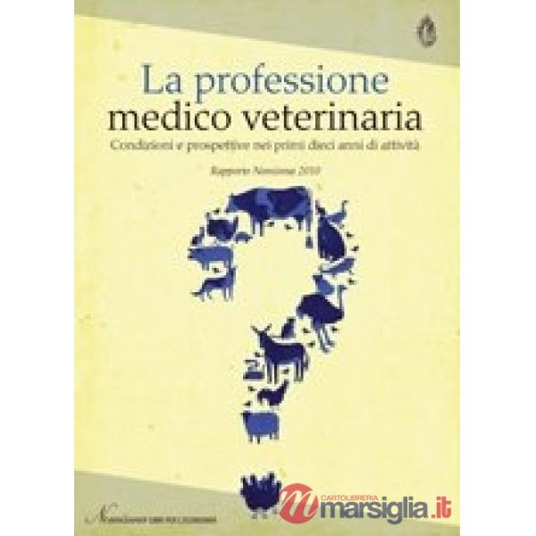 Professione medico veterinaria. Condizioni e prospettive nei primi dieci anni di attività (La)