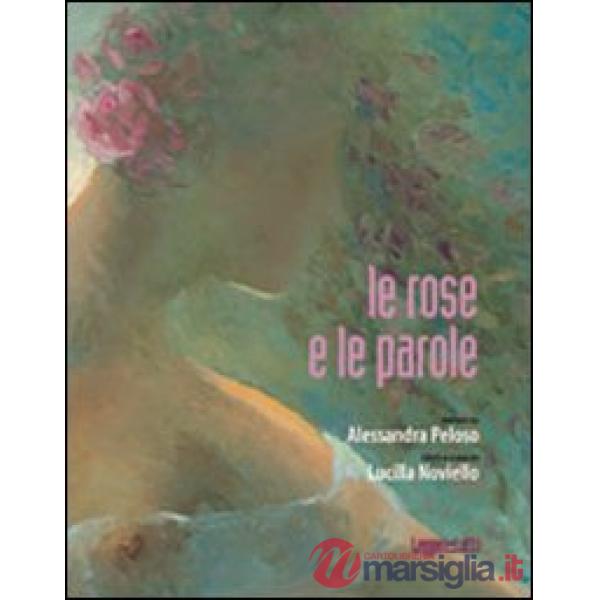 Rose e le parole. Ediz. illustrata (Le)