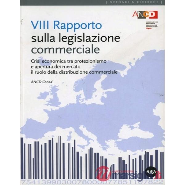 Ottavo Rapporto sulla legislazione commerciale. Crisi economica tra protezionismo e apertura dei mercati: il ruolo della distrib
