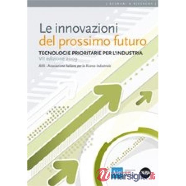 Innovazioni del prossimo futuro. Tecnologie prioritarie per l'industria (Le)