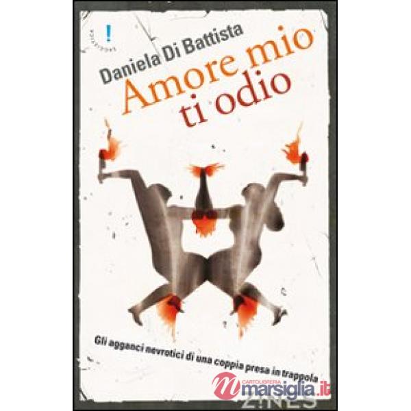 Amore mio ti odio. Gli agganci nevrotici di una coppia in trappola