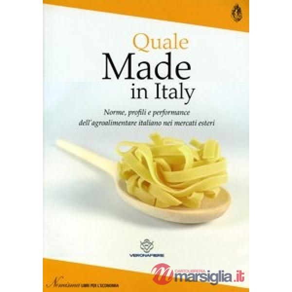 Quale made in Italy. Norme, profili e performance dell'agroalimentare italiano nei mercati esteri
