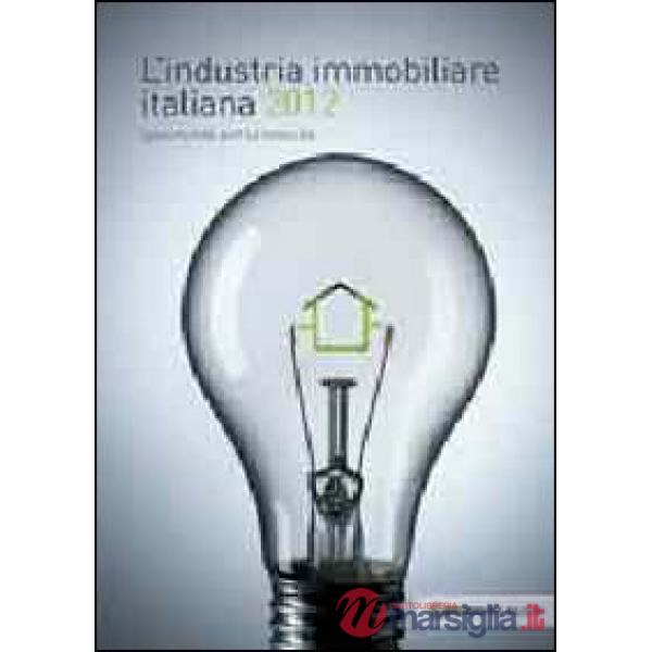 Industria immobiliare italiana 2012. Opportunità per la crescita (L')
