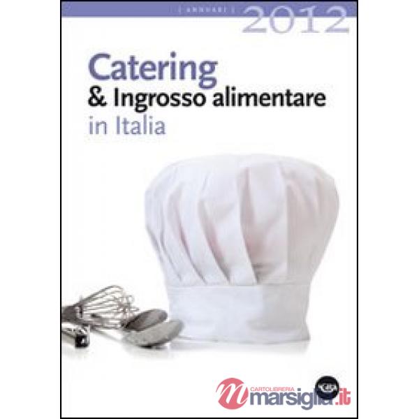 Catering & ingrosso alimentare in Italia 2012