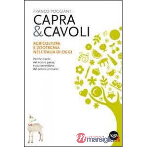 Capra & cavoli. Agricoltura e zootecnica nell'Italia di oggi. Perché niente, nel nostro paese, è più secondario del settore prim