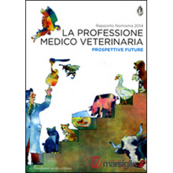 Professione medico veterinaria. Prospettive future. Rapporto Nimisma 2014 (La)