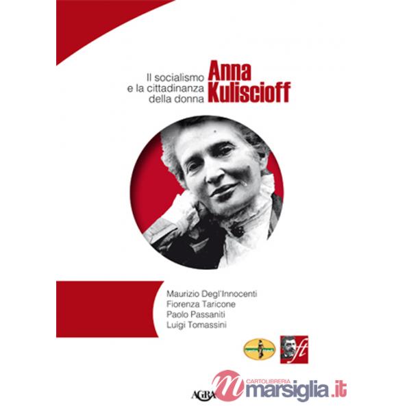 Anna Kuliscioff. Il socialismo e la cittadinanza della donna