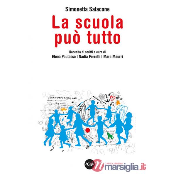 Scuola può tutto. Raccolta di scritti di Simonetta Salacone (La)