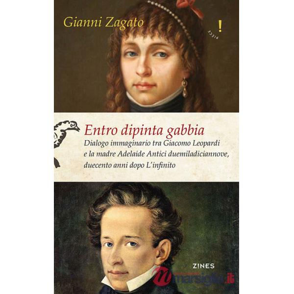Entro dipinta gabbia. Dialogo immaginario tra Giacomo Leopardi e la madre Adelaide Antici duemiladiciannove, duecento anni dopo 