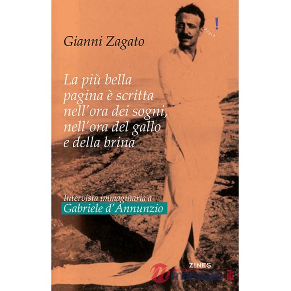 Intervista immaginaria a Gabriele D'Annunzio. La più bella pagina è scritta nell'ora dei sogni, nell'ora del gallo e della brina