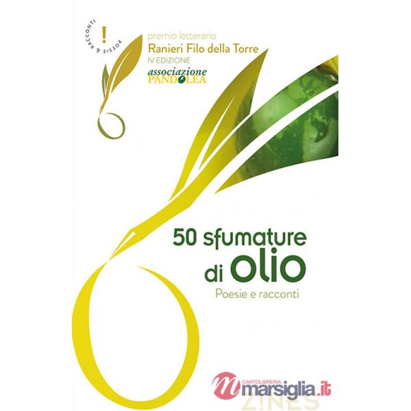 50 sfumature di olio. Poesie e racconti