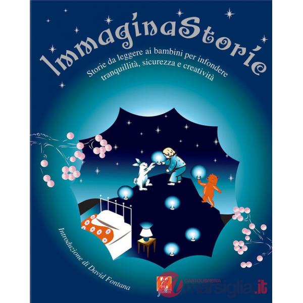 Immagina storie. Storie da leggere ai bambini per infondere tranquillità, sicure