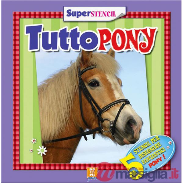 Tuttopony. Ediz. illustrata