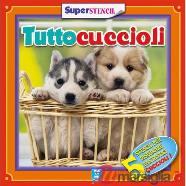 Tuttocuccioli. Ediz. illustrata