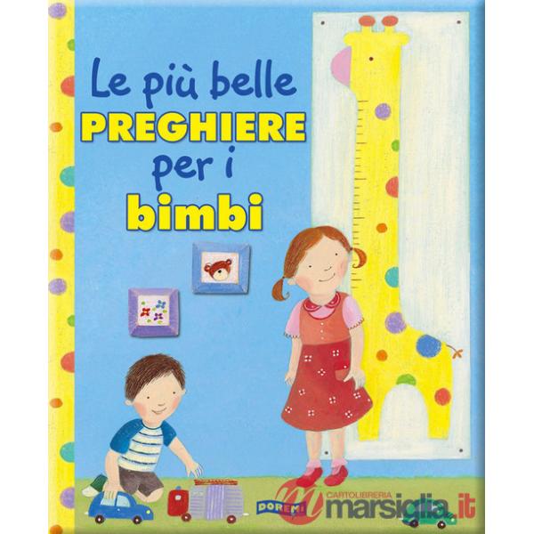 Più belle preghiere per i bambini. Ediz. illustrata (Le)