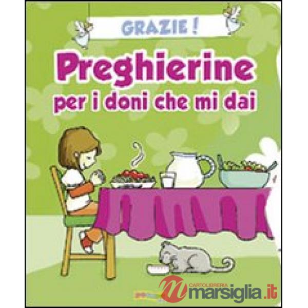 Grazie! Preghierine per i doni che mi dai. Ediz. illustrata