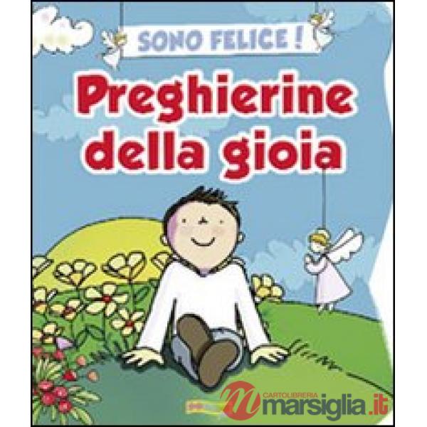 Sono felice! Preghierine della gioia. Ediz. illustrata