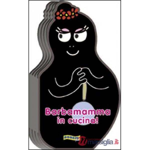 Barbamamma in cucina! Ediz. illustrata
