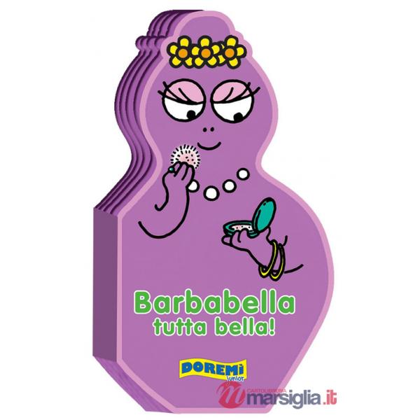 Barbabella tutta bella! Ediz. illustrata