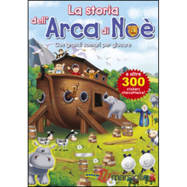 Storia dell'arca di Noè. Con adesivi. Ediz. illustrata (La)