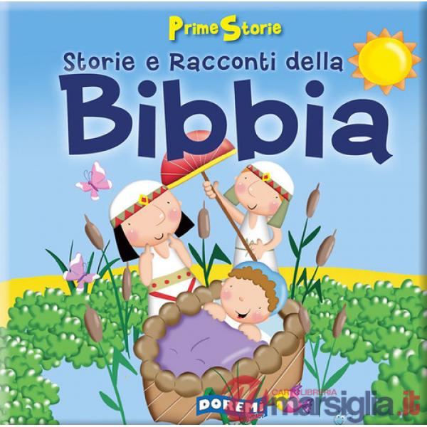 Storie e racconti della Bibbia. Prime storie. Ediz. illustrata