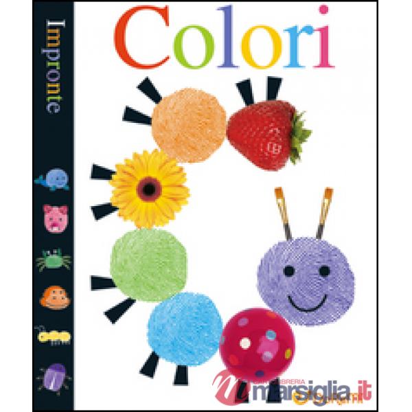 Colori. Impronte. Ediz. illustrata