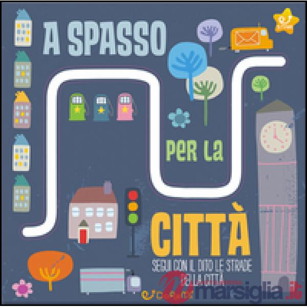 A spasso per la città. Le stradine. Ediz. illustrata