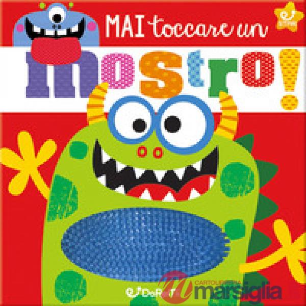Mai toccare un mostro! Ediz. illustrata