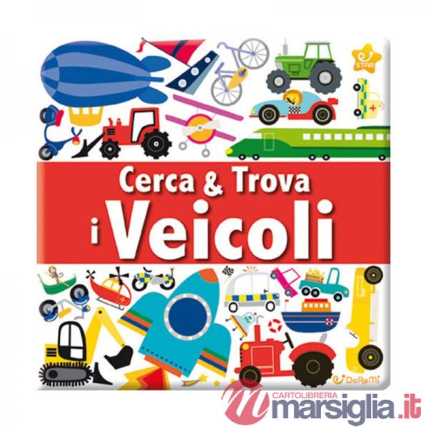 Veicoli. Cerca & trova. Ediz. illustrata (I)
