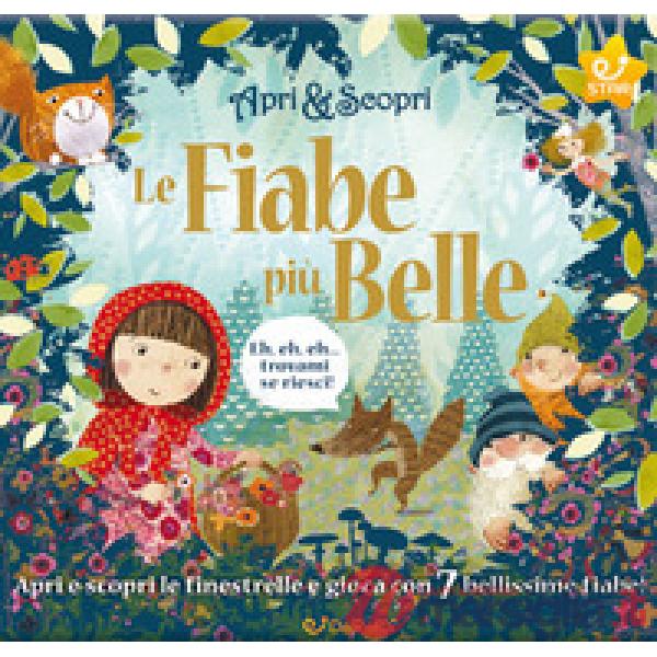 Fiabe più belle. Apri & scopri. Ediz. illustrata (Le)