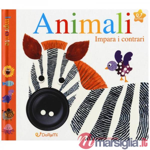 Animali. Impara i contrari. Impronte. Ediz. a colori