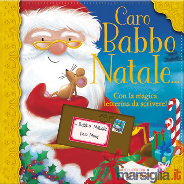 Caro Babbo Natale.... Ediz. illustrata