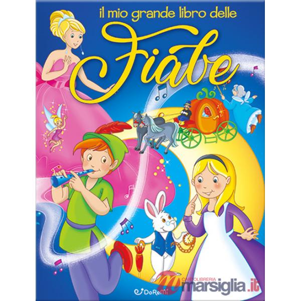 Mio grande libro delle fiabe. Ediz. illustrata (Il)