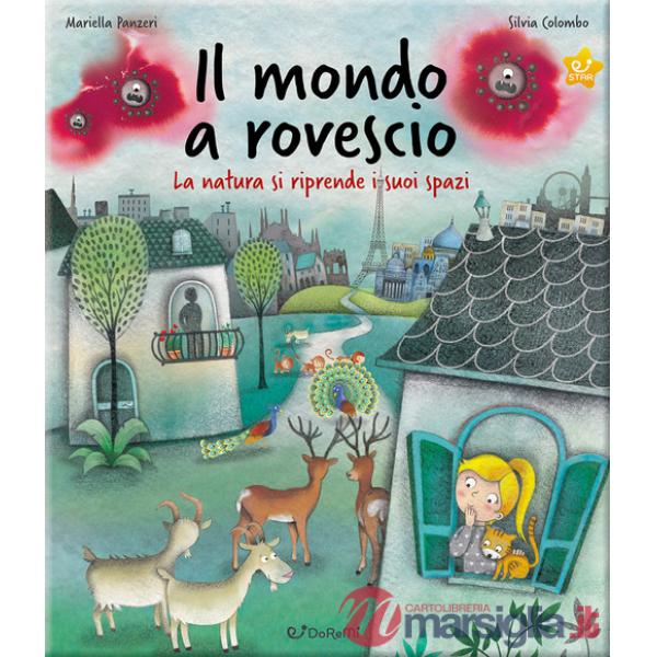 Mondo a rovescio. La natura si riprende i suoi spazi. Ediz. a colori (Il)