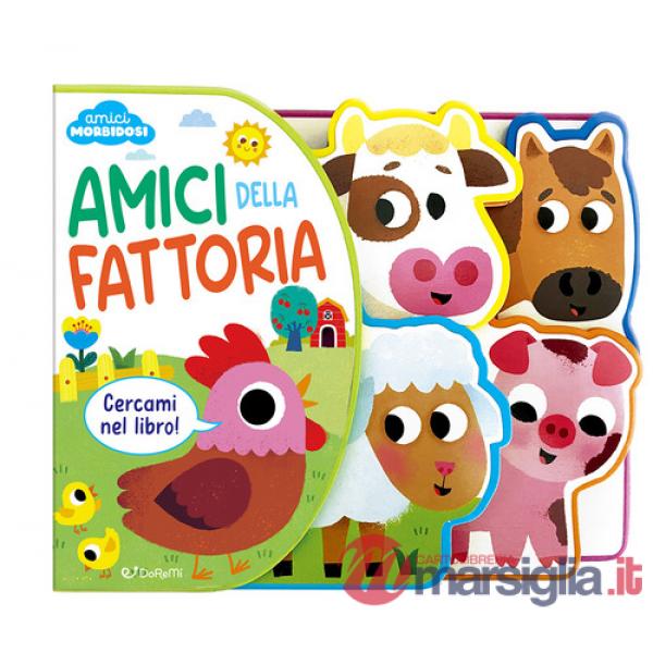 Amici della fattoria. Amici morbidosi. Ediz. a colori