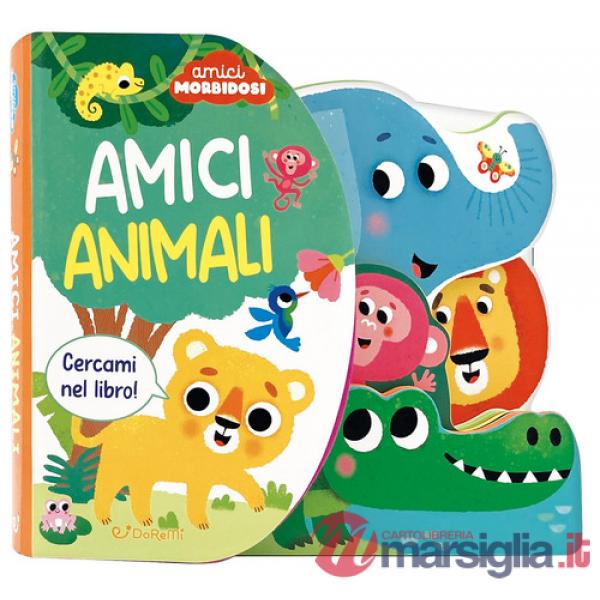Amici animali. Amici morbidosi. Ediz. a colori