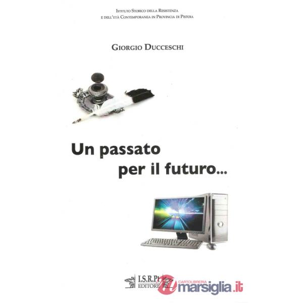 Passato per il futuro... Da «Voci amiche». Interventi di Giorgio Ducceschi (Un)