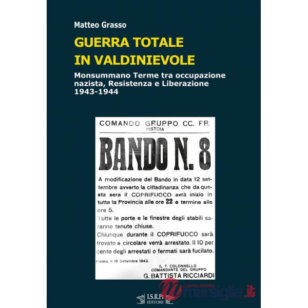 Guerra totale in Valdinievole. Monsummano Terme tra occupazione nazista, Resistenza e Liberazione. 1943-1944