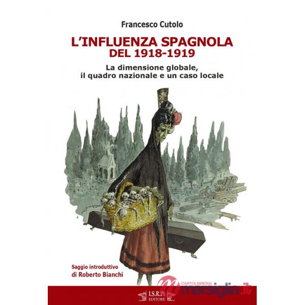 Influenza spagnola del 1918-1919. La dimensione globale, il quadro nazionale e un caso locale (L')