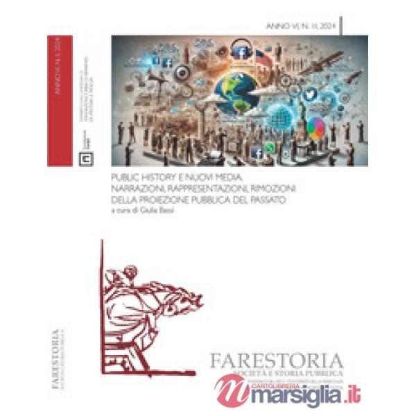 Farestoria. Società e storia pubblica (2024). Vol. 2: Public History e nuovi media. Narrazioni, rappresentazioni, rimozioni dell