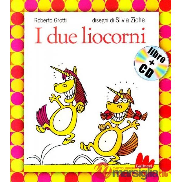 Due liocorni. Ediz. illustrata. Con CD Audio (I)