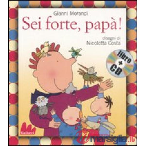 Sei forte, papà! Ediz. illustrata. Con CD Audio