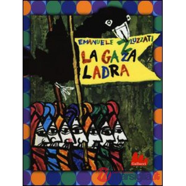 Gazza ladra. Ediz. illustrata (La)