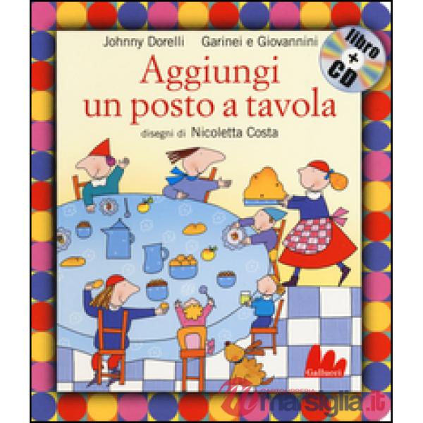 Aggiungi un posto a tavola. Ediz. illustrata. Con CD Audio