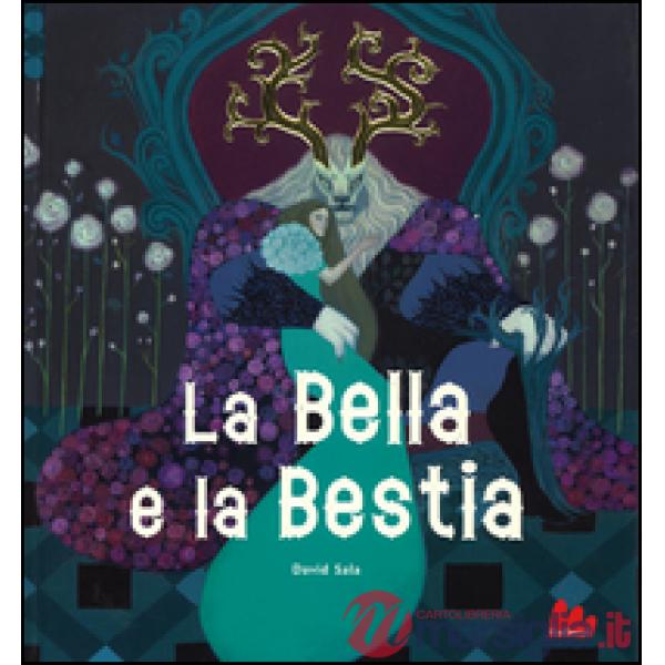 Bella e la Bestia. Ediz. illustrata (La)