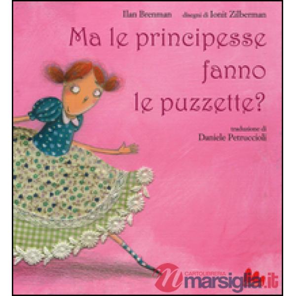 Ma le principesse fanno le puzzette? Ediz. illustrata