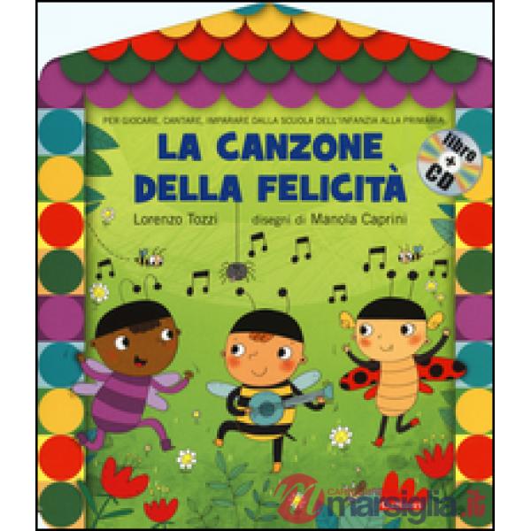 Canzone della felicità. Ediz. illustrata. Con CD Audio (La)
